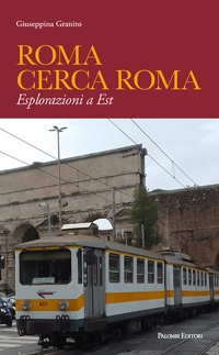 Immagine copertina libro Roma cerca Roma. Esplorazioni a Est