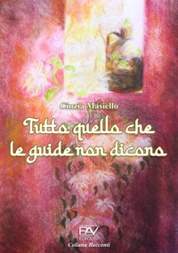 Immagine copertina libro Tuttto quello che le guide non dicono. Ediz. illustrata