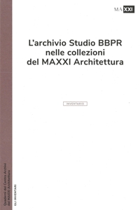 Immagine copertina libro L'archivio studio BBPR nelle collezioni del MAXXI Architettura. Ediz. illustrata