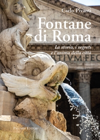 Immagine copertina libro Fontane di Roma. La storia, i segreti e l'anima della città