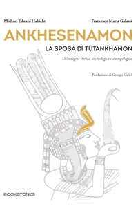 Immagine copertina libro Ankhesenamon. La sposa di Tutankhamon. Un'indagine storica, archeologica e antropologica