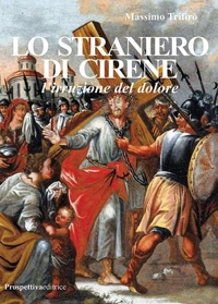 Immagine copertina libro Lo straniero di Cirene. L'irruzione del dolore