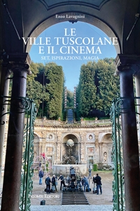 Immagine copertina libro Le ville tuscolane e il cinema. Set, ispirazioni, magia