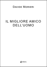 Immagine copertina libro Il migliore amico dell'uomo