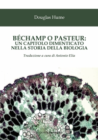 Immagine copertina libro Béchamp o Pasteur: un capitolo dimenticato nella storia della biologia