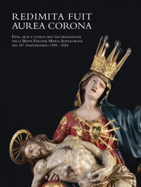 Immagine copertina libro Redimita Fuit Aurea Corona. Fede, arte e storia dell'incoronazione della Beata Vergine Maria Addolorata nel 65° anniversario 1959-2024. Ediz. illustrata