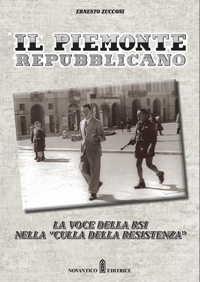 Immagine copertina libro Il Piemonte repubblicano. La voce della RSI nella «culla della Resistenza»