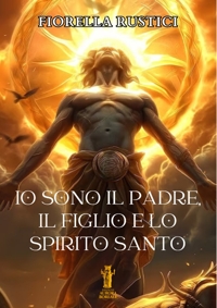 Immagine copertina libro Io sono il Padre, il Figlio e lo Spirito Santo