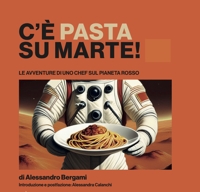 Immagine copertina libro C'è pasta su Marte. Le avventure di uno chef sul pianeta rosso