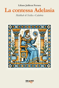 Immagine copertina libro La contessa Adelasia. Malikah di Sicilia e Calabria