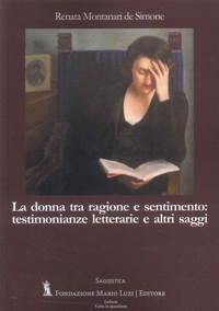 Immagine copertina libro La donna tra ragione e sentimento: testimonianze letterarie e altri saggi