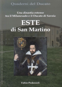 Immagine copertina libro Quaderni del Ducato. Una dinastia estense tra il Milanesado e il Ducato di Savoia Este di San Martino