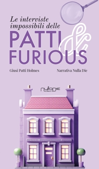 Immagine copertina libro Le interviste impossibili delle Patti & Furious