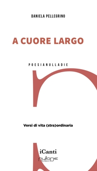 Immagine copertina libro A cuore largo. Versi di vita (stra)ordinaria