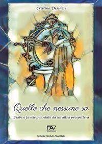 Immagine copertina libro Quello che nessuno sa. Fiabe e favole guardate da un'altra prospettiva