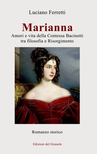 Immagine copertina libro Marianna. Amori e vita della Contessa Bacinetti tra filosofia e Risorgimento