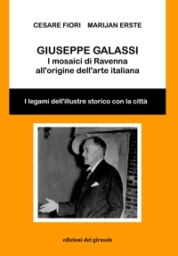 Immagine copertina libro Giuseppe Galassi. I mosaici di Ravenna all'origine dell'arte italiana