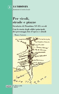 Immagine copertina libro Per vicoli, strade e piazze. Stradario di Piombino XV-XX secoli