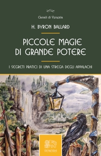 Immagine copertina libro Piccole magie di grande potere, i segreti pratici di una strega degli Appalachi
