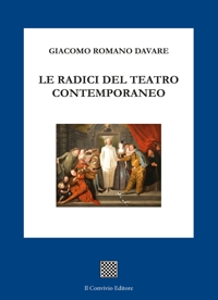 Immagine copertina libro Le radici del teatro contemporaneo