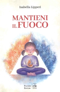 Immagine copertina libro Mantieni il fuoco