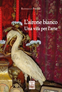 Immagine copertina libro L'airone bianco. Una vita per l'arte