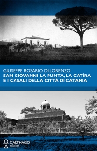 Immagine copertina libro San Giovanni la Punta, la Catìra e i casali della città di Catania