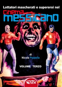 Immagine copertina libro Lottatori mascherati e supereroi nel cinema messicano. Ediz. critica