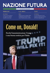 Immagine copertina libro Nazione futura. Rivista di approfondimento politico, economico e culturale. Vol. 26: Come on, Donald! Perché l'amministrazione Trump è una buona notizia per l'Italia