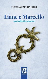 Immagine copertina libro Liane e Marcello. Un infinito amore
