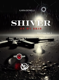 Immagine copertina libro Shiver on my skin. Kiss crime. Vol. 2