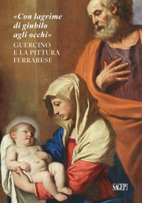 Immagine copertina libro «Con lagrime di giubilo agli occhi». Guercino e la pittura ferrarese
