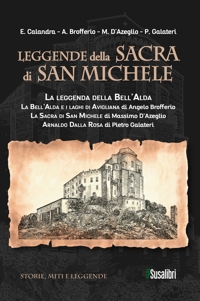 Immagine copertina libro Leggende della Sacra di San Michele: La leggenda della Bell’Alda-La Bell’Alda e i laghi di Avigliana-La Sacra di San Michele-Arnaldo Dalla Rosa