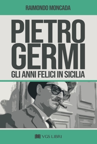 Immagine copertina libro Pietro Germi. Gli anni felici in Sicilia