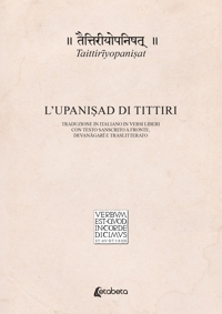 Immagine copertina libro Taittirīyopaniṣat. L’Upaniṣad di Tittiri. Traduzione in italiano in versi liberi con testo sanscrito a fronte, devanāgarī e traslitterato