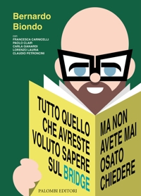 Immagine copertina libro Tutto quello che avreste voluto sapere sul bridge. Ma non avete mai osato chiedere