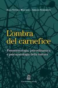 Immagine copertina libro L'ombra del carnefice. Fenomenologia, psicodinamica e psicopatologia della tortura
