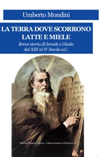 Immagine copertina libro La terra dove scorrono latte e miele. Breve storia di Israele e Giuda dal XIII al IV secolo a.C.