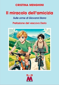 Immagine copertina libro Il miracolo dell'amicizia. Sulle orme di Giovanni Barra. Ediz. illustrata