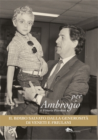 Immagine copertina libro Per Ambrogio, il bimbo salvato dalla generosità di Veneti e Friulani