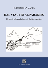 Immagine copertina libro Dal Vesuvio al Paradiso. 101 poesie in lingua italiana e in dialetto napoletano