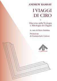Immagine copertina libro I viaggi di Ciro e discorso sulla teologia e la mitologia dei pagani