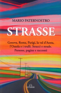 Immagine copertina libro Strasse. Genova, Roma, Parigi, la Val d'Aosta, l'Ossola e i Trulli. Stracci e Strade. Persone, Pagine e Racconti