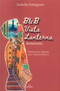 Immagine copertina libro B&b Vista Lanterna. Storia di un'Amicizia tra i Vicoli di Genova