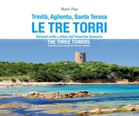 Immagine copertina libro Trinità, Aglientu, Santa Teresa. Le tre torri. Baluardi eretti a difesa dell'invasione saracena-The three towers. Bulwarks built to prevent the Saracen invasion. Ediz. bilingue