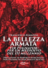 Immagine copertina libro La bellezza armata. Vir Pugnator: per un Medioevo del III millennio