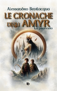Immagine copertina libro Le cronache degli Amyr. La profezia