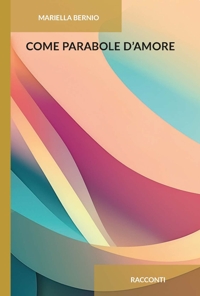 Immagine copertina libro Come parabole d'amore