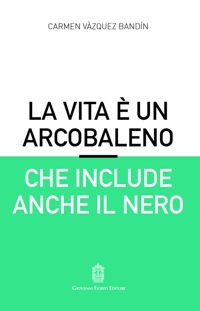 Immagine copertina libro La vita è un arcobaleno che include anche il nero