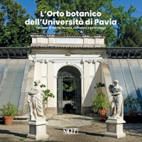 Immagine copertina libro L’Orto botanico dell’Università di Pavia. 250 anni di storia, ricerca, collezioni e personaggi